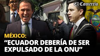 MÉXICO afirma ante la CIJ que 'ASALTO' a su EMBAJADA en ECUADOR 