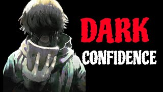 THE ART OF DARK CONFIDENCE (The Dangerous Side of Power)