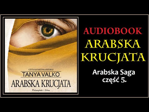 ARABSKA KRUCJATA Audiobook MP3 - Tanya Valko (Arabska Saga Tom 5.) - pobierz całość 🎧