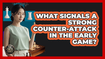 What Signals A Strong Counter-Attack In The Early Game?