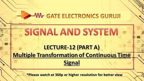 GATE | Signal & System | Lecture 12 (Part a) | Multiple Transformation