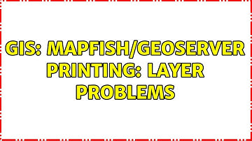 GIS: Mapfish/Geoserver printing: layer problems