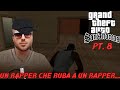 Un rapper che ruba a un'altro rapper??? 🤨🤨 - Gta San Andreas Pt 8.