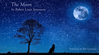 Poem: "The Moon" by Robert Louis Stevenson, performed by Bob Gonzalez