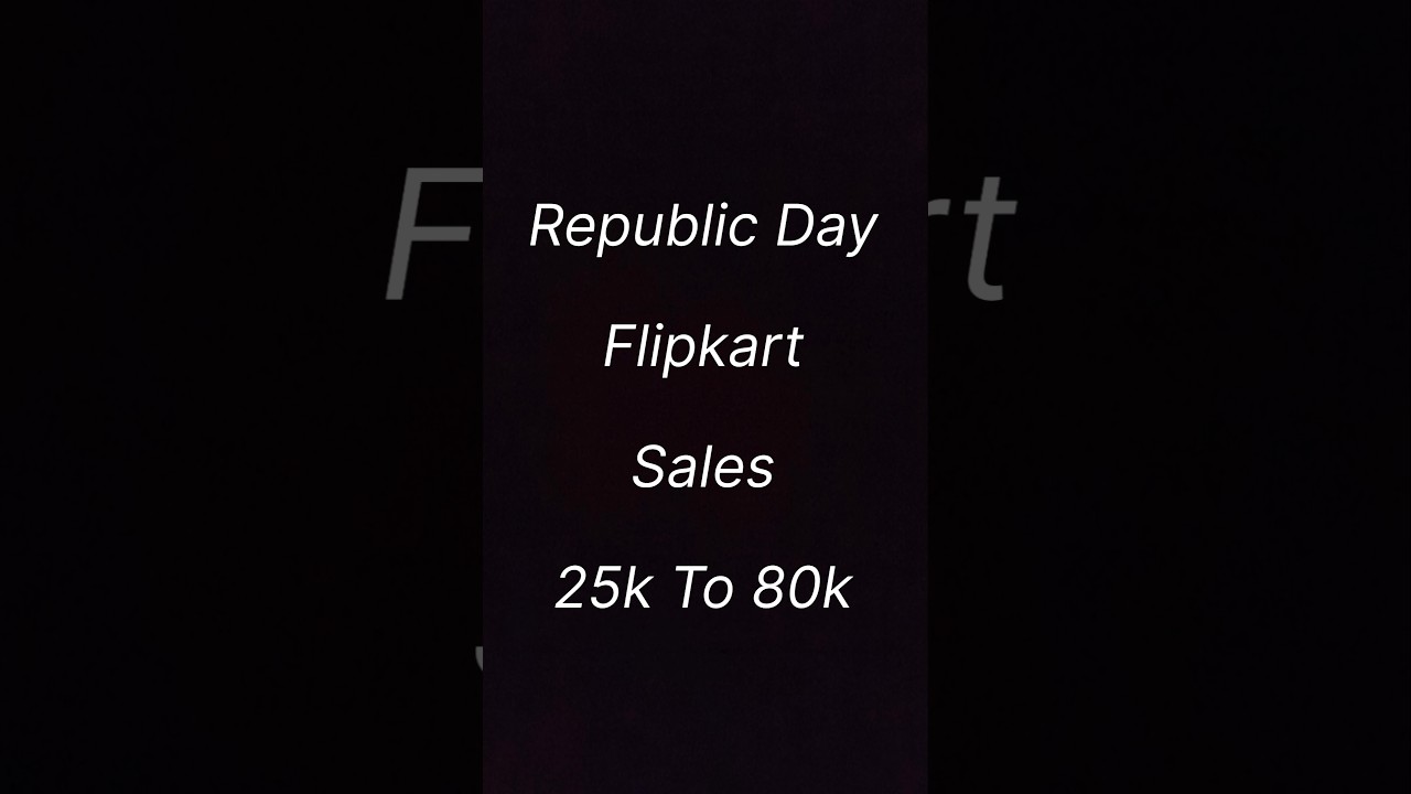 Republic Day Flipkart Sales 25k To 80k 
