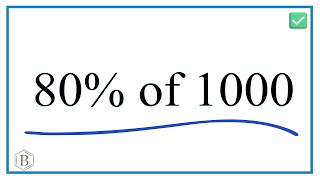 How to Calculate 80% of 1,000 (Eighty Percent of One Thousand)