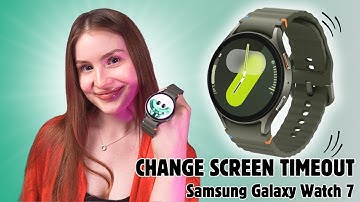 How to Change Screen Timeout on Samsung Galaxy Watch 7: Easy Steps