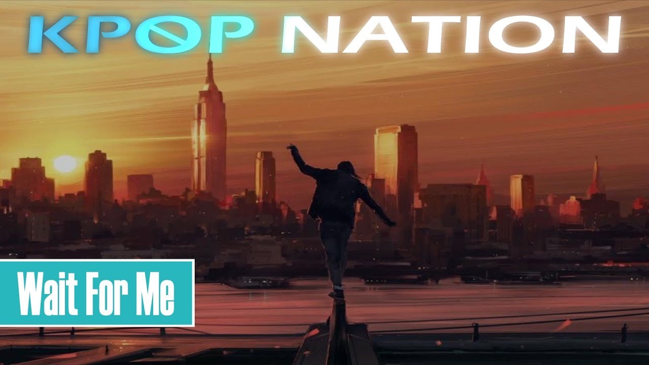 changmo wait me kpop nation youtube changmo wait me kpop nation youtube
