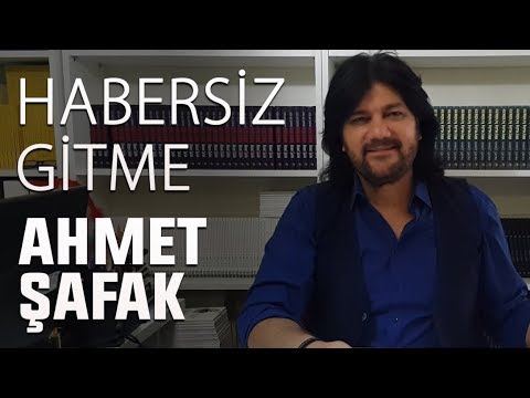 Ahmet Şafak - Habersiz Gitme