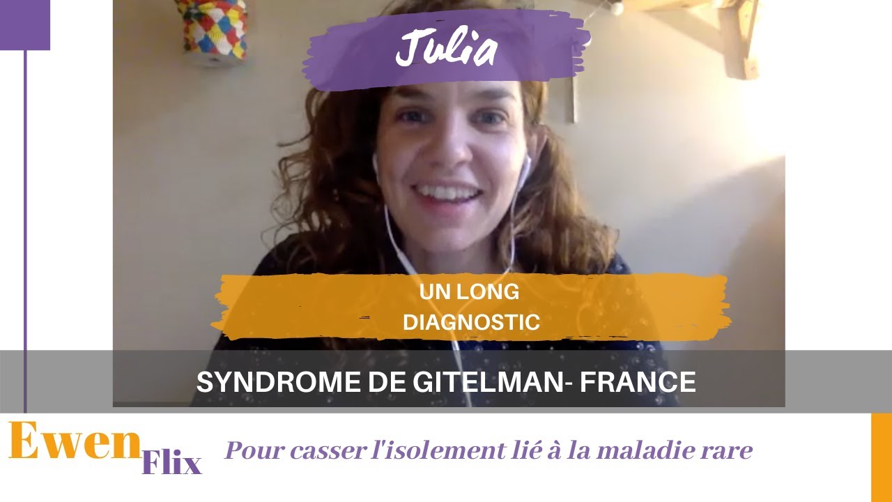 Julia - Un long diagnostic- Syndrome de Gitelman (ep1) -France - FR2020