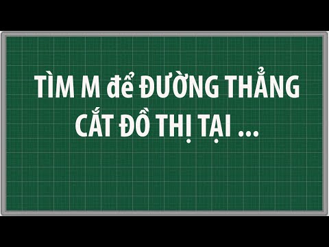Video Tìm tham số m để đường thẳng cắt đồ thị hàm số tại 3... - youtube