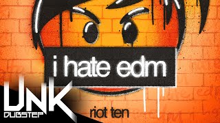 Riot Ten - I Hate Edm 