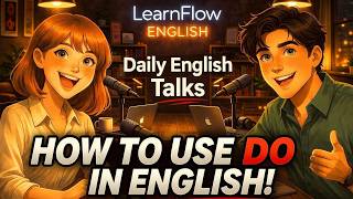 How to Use DO in English! | The Many Faces of DO | LearnFlow English Podcast