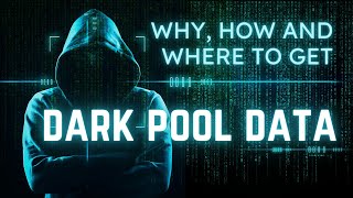 Why, How, and Where to Get Dark Pool Data