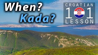 015 📚 When? 🇭🇷 Croatian Language 101 - Learn Croatian