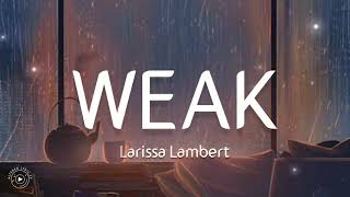 Larissa Lambert - Weak (SWV Cover) Lyrics HQ Audio