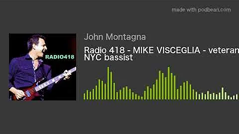 Radio 418 - MIKE VISCEGLIA - veteran NYC bassist