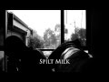 Spilt Milk