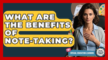 What Are The Benefits Of Note-Taking? - Special Education Learning