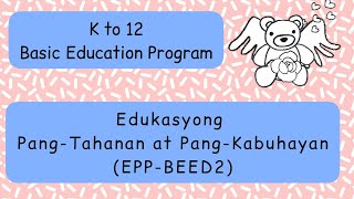Edukasyong Pang-Tahanan at Pang-Kabuhayan (EPP-BEED2) | K to 12 Program Edukasyong Pang-Tahanan at Pang-Kabuhayan (EPP-BEED2) | K to 12 Program