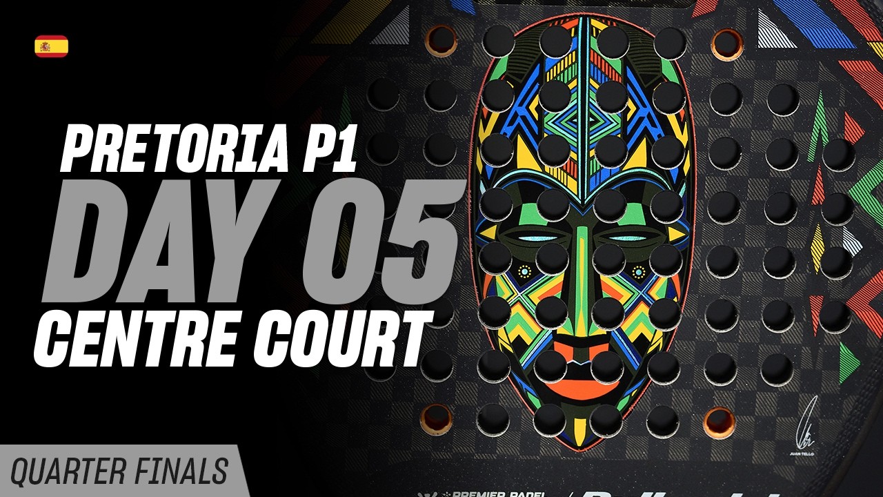 Pretoria Premier Padel P1 🇿🇦🎾: Pista Central(🇪🇸)