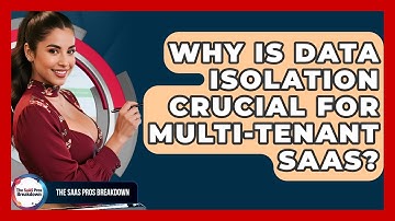 Why Is Data Isolation Crucial For Multi-tenant SaaS? - The SaaS Pros Breakdown