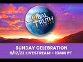 06.12.22 - Sunday Celebration Livestream - Global Truth Center - Dr. James Mellon