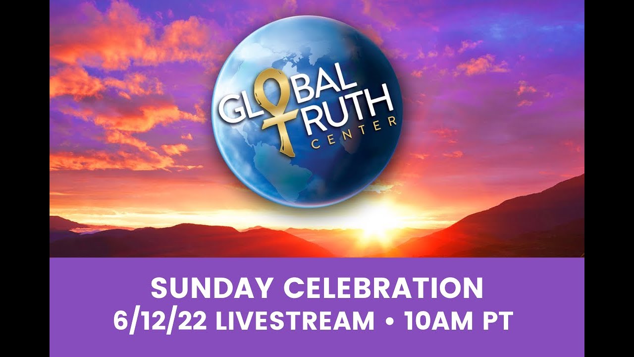 06.12.22 - Sunday Celebration Livestream - Global Truth Center - Dr. James Mellon