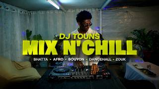 DJ TOUNS - MIX N' CHILL | SHATTA • AFRO • BOUYON • DANCEHALL • ZOUK 2026