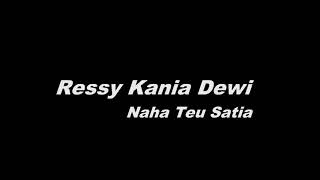 Ressy Kania Dewi - Naha Teu Satia [ Lirik   Terjemahan]