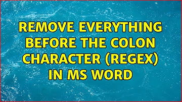 Remove everything before the colon character (regex) in ms word