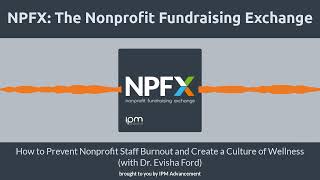 How to Prevent Nonprofit Staff Burnout and Create a Culture of Wellness (with Dr. Evisha Ford)
