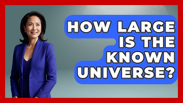 How Large Is The Known Universe? - Physics Frontier