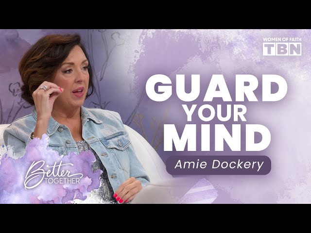 Amie Dockery: Guard Your Mind u0026 Strengthen Your Faith | Women of Faith on TBN class=