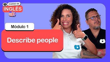 Descreva pessoas em Inglês @CursoemVideo  de Inglês: Módulo 1