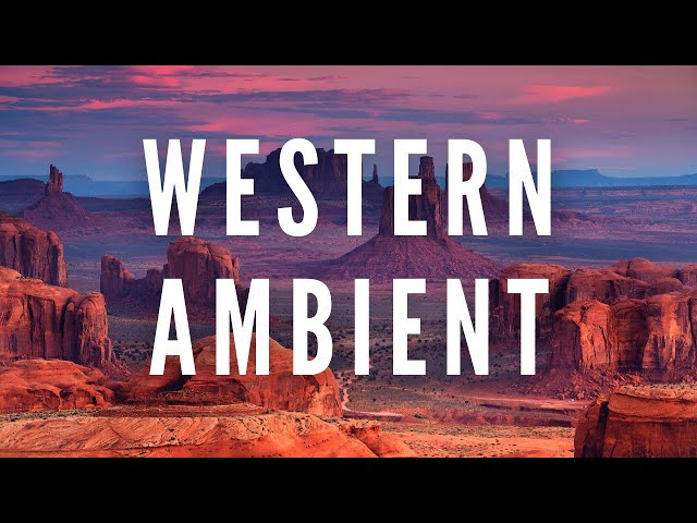 Western Ambient - Desert Themed Instrumental Meditation Music - Deep Focus Music Therapy class=