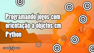 Programando jogos com orientação a objetos em Python | Pygame | Code Dare