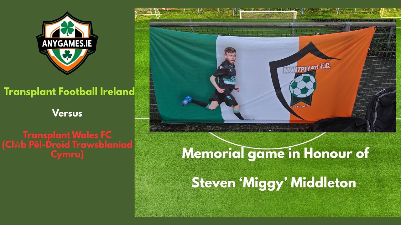 Memorial Game for Steven 'Miggy' Middleton between Transplant Football Ireland & Wales Transplant FC