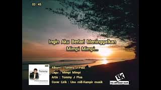 Tommy J Pisa - Mimpi Mimpi [ Lirik ]