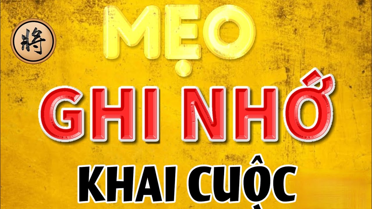 Mẹo Ghi Nhớ Khai Cuộc Cờ Tướng Khá Đơn Giản - Mỗi Buổi Tối Chỉ Cần Làm Điều Này