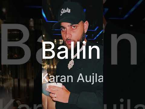 Ballin-Karan Aujla #karanaujla #karan #punjabisong #ballin