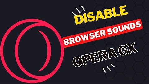 How To disable Browser Sounds In Opera GX