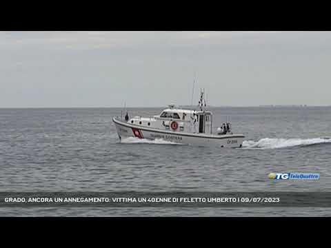 GRADO, ANCORA UN ANNEGAMENTO: VITTIMA UN 40ENNE DI FELETTO UMBERTO | 09/07/2023