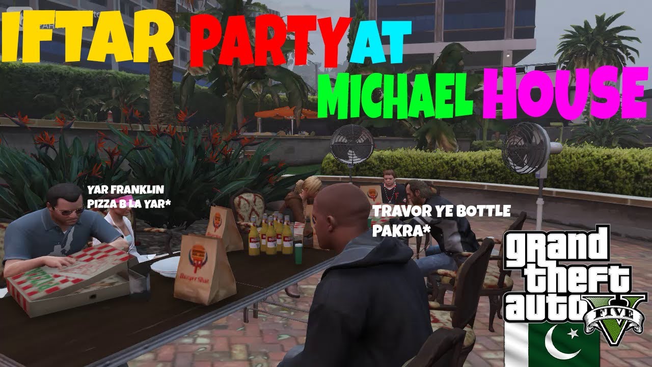 IFTAR PARTY AT MICHAEL HOUSE  |GTA 5 REAL LIFE MODS | GTA 5 PAKISTAN