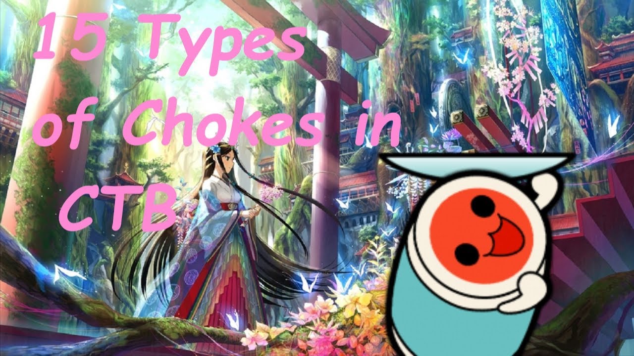 15 Types of chokes that CTB players experience while playing.