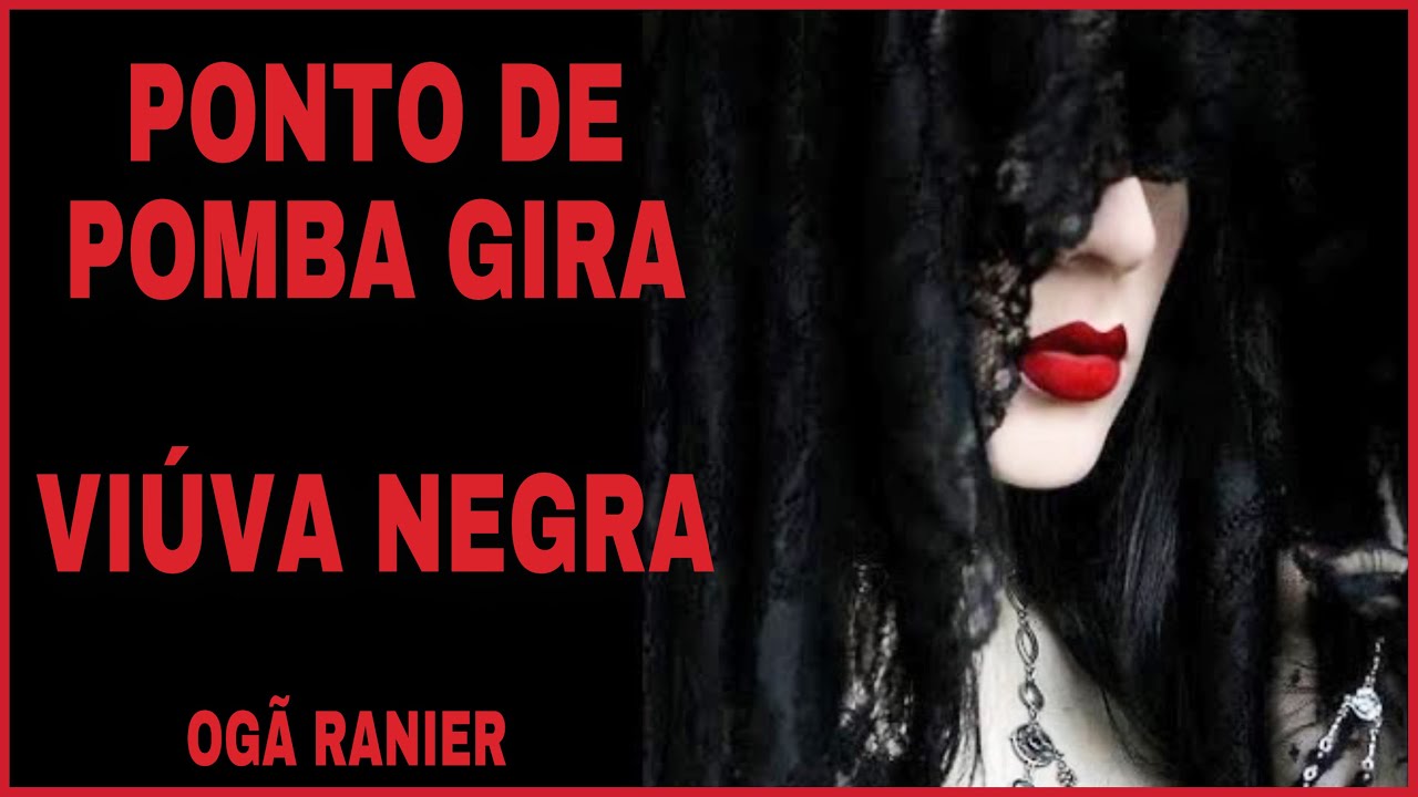 Ponto Pomba Gira Viúva Negra - Ogã Ranier