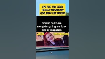 Ayu ting ting tidak hadir di pernikahan Luna Maya dan Maxime #shorts
