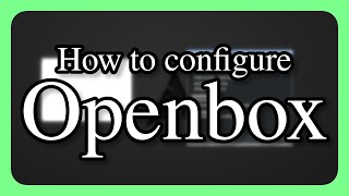 How to configure Openbox! | DenshiHelp