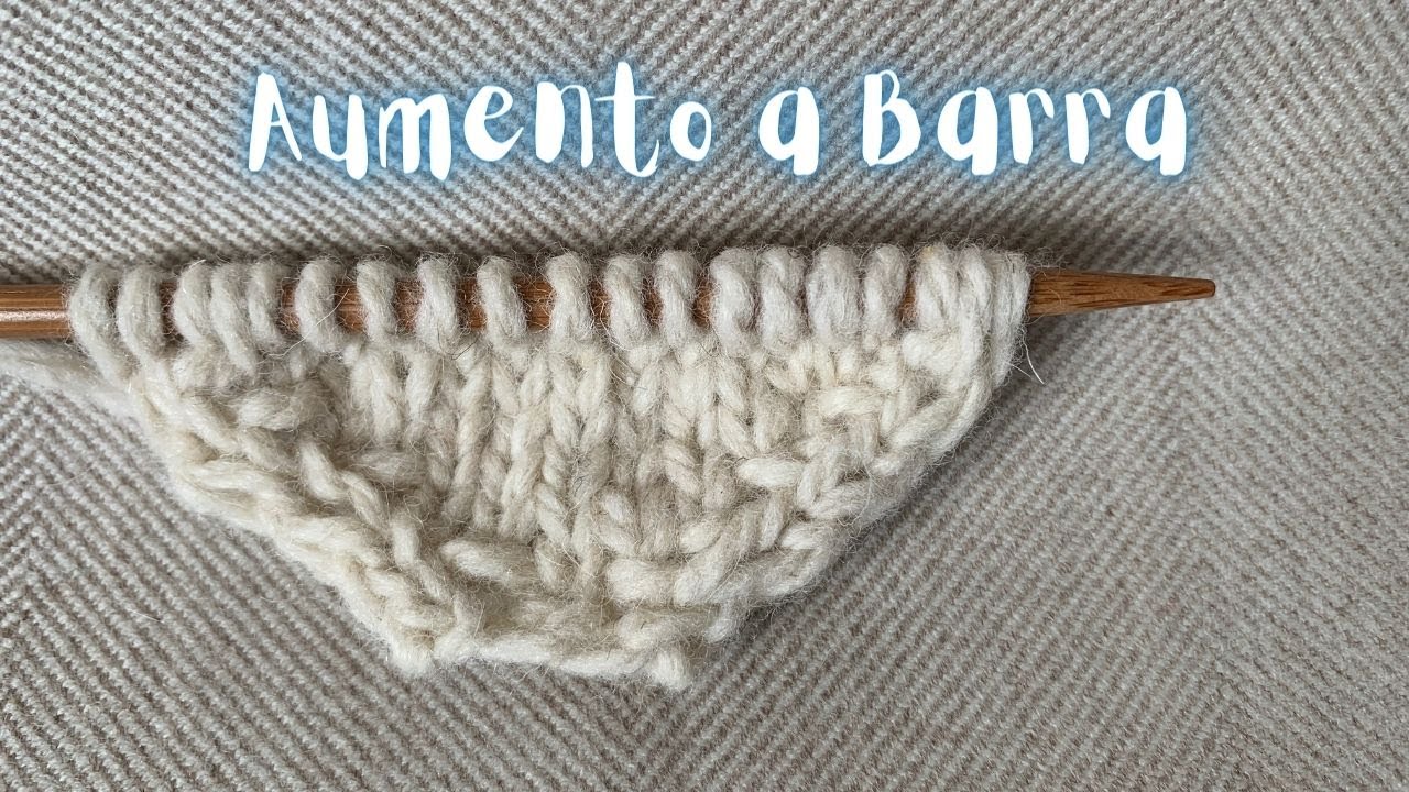 Aumento a Barra - Come ingrandire un lavoro ai ferri lavorando una maglia due volte