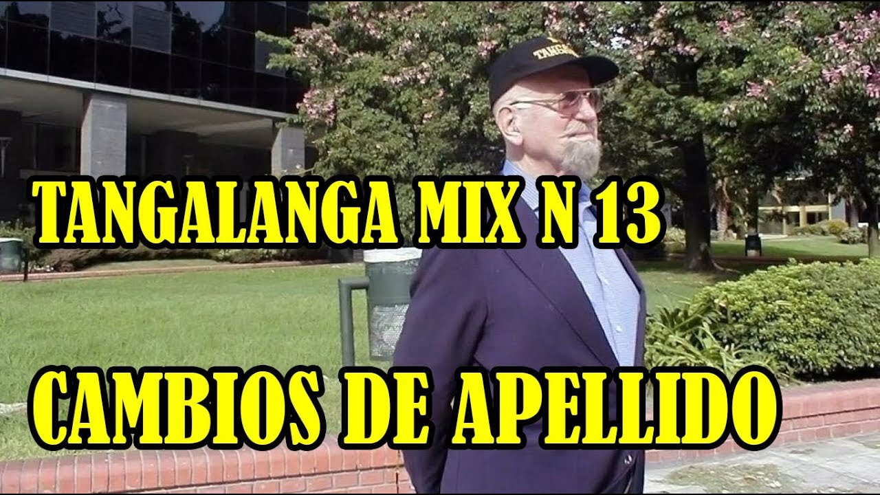 13- CAMBIOS DE APELLIDO. (Tangalanga MIX)